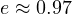 e \approx 0.97