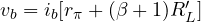 v_b = i_b[r_\pi + (\beta + 1)R_L']