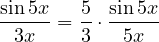 \dfrac{\sin 5x}{3x} = \dfrac{5}{3}\cdot\dfrac{\sin 5x}{5x}