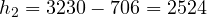 h_2 = 3230 - 706 = 2524