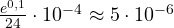 \frac{e^{0,1}}{24}\cdot 10^{-4} \approx 5\cdot10^{-6}