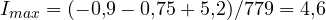 I_{max} = (-0{,}9 - 0{,}75 + 5{,}2)/779 = 4{,}6