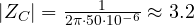 |Z_C| = \frac{1}{2\pi\cdot 50\cdot 10^{-6}} \approx 3.2