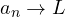 a_n \to L