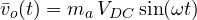 \[ \bar{v}_o(t) = m_a\,V_{DC}\sin(\omega t) \]