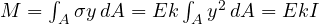 M = \int_A\sigma y\,dA = Ek\int_Ay^2\,dA = EkI