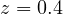 z = 0.4