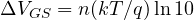 \Delta V_{GS} = n(kT/q)\ln 10