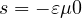 s = -\varepsilon\mu \gt  0
