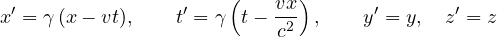 \[ x' = \gamma\,(x - vt),\qquad t' = \gamma\left(t - \frac{v x}{c^2}\right),\qquad y' = y,\quad z' = z \]