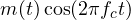 m(t)\cos(2\pi f_ct)