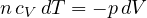 n\,c_V\,dT = -p\,dV