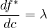 \[ \frac{df^*}{dc} = \lambda \]