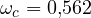 \omega_c = 0{,}562