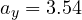a_y = 3.54