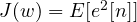 J(w) = E[e^2[n]]