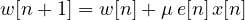 \[ w[n+1] = w[n] + \mu\,e[n]\,x[n] \]
