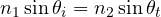 n_1\sin\theta_i = n_2\sin\theta_t