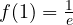 f(1) = \frac{1}{e}
