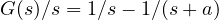 G(s)/s = 1/s - 1/(s + a)