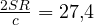 \frac{2SR}{c} = 27{,}4