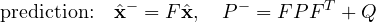 \[ \text{prediction:}\quad \hat{\mathbf x}^- = F\hat{\mathbf x},\quad P^- = FPF^T + Q \]
