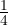 \frac{1}{4}
