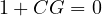 1 + CG = 0