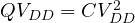 QV_{DD} = CV_{DD}^2