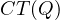 CT(Q)