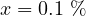 x = 0.1\ \%