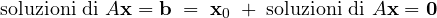 \[ \text{soluzioni di } A\mathbf x = \mathbf b \;=\; \mathbf x_0 \;+\; \text{soluzioni di } A\mathbf x = \mathbf 0 \]