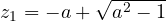 z_1 = -a + \sqrt{a^2 - 1}