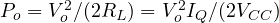 P_o = V_o^2/(2R_L) = V_o^2I_Q/(2V_{CC})