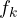 f_k