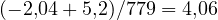 (-2{,}04 + 5{,}2)/779 = 4{,}06
