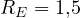 R_E = 1{,}5