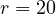 r = 20
