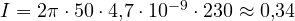 I = 2\pi\cdot 50\cdot 4{,}7\cdot 10^{-9}\cdot 230 \approx 0{,}34