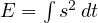 E = \int s^2\,dt