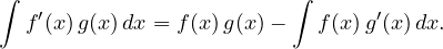 \[ \int f'(x)\,g(x)\,dx = f(x)\,g(x) - \int f(x)\,g'(x)\,dx. \]