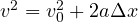 v^2 = v_0^2 + 2a\Delta x