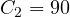 C_2 = 90