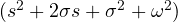 (s^2 + 2\sigma s + \sigma^2 + \omega^2)