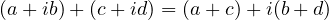 (a+ib) + (c+id) = (a+c) + i(b+d)