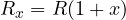 R_x = R(1 + x)