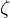 \zeta