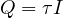 Q = \tau I
