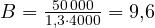 B = \frac{50\,000}{1{,}3\cdot 4000} = 9{,}6