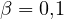 \beta = 0{,}1